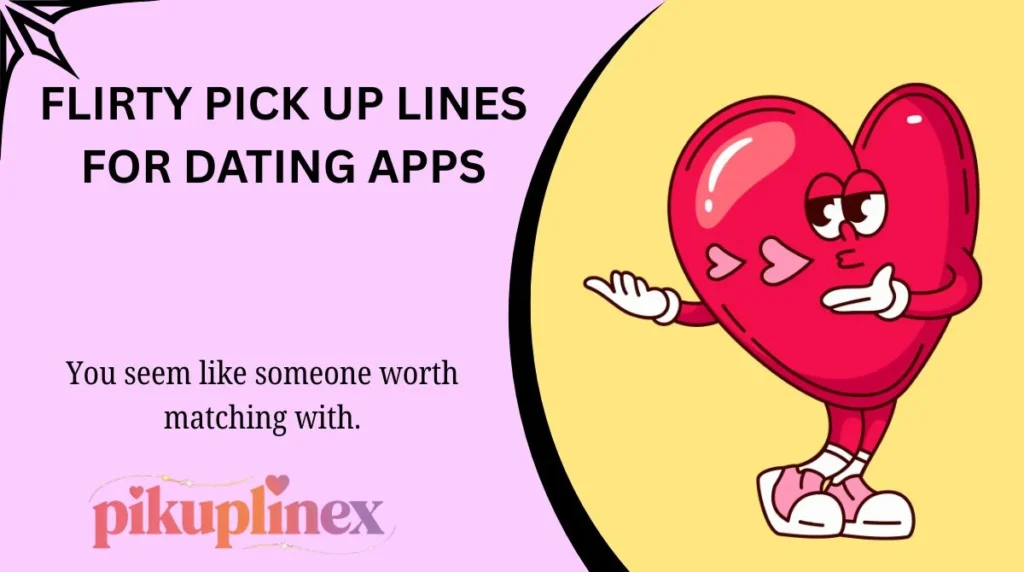 Flirty Pick Up Lines for Dating Apps