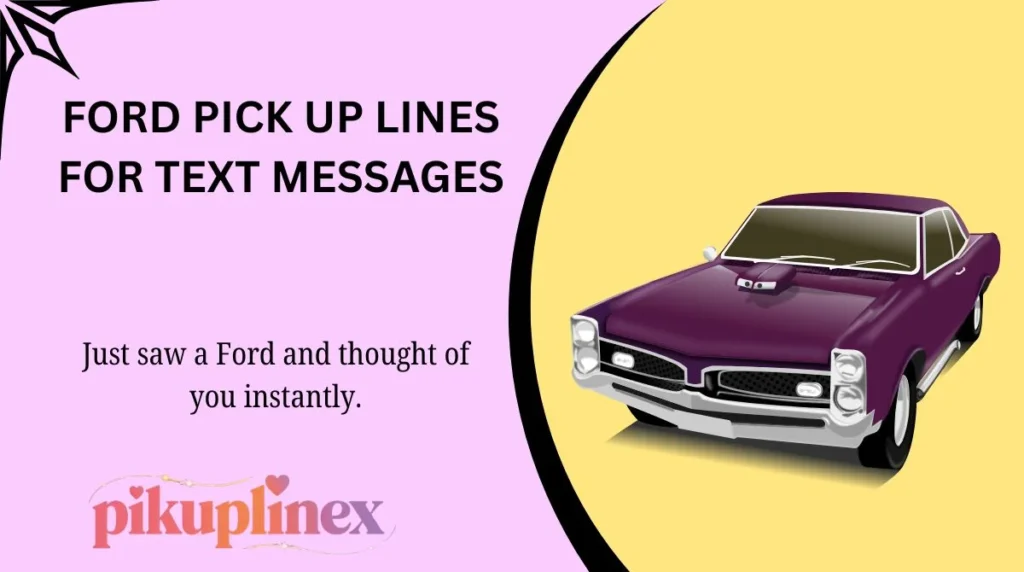 Ford Pick Up Lines for Text Messages