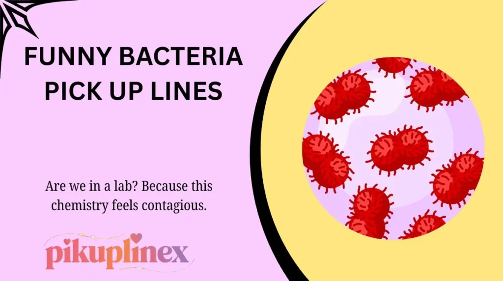 Funny Bacteria Pick Up Lines