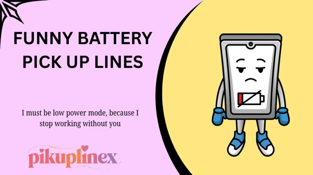 Funny Battery Pick Up Lines