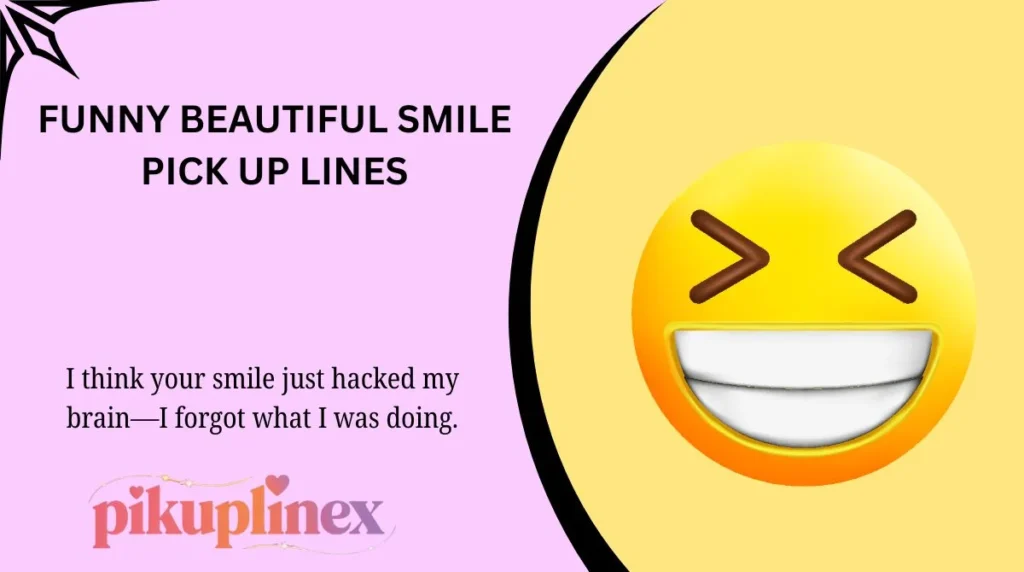 Funny Beautiful Smile Pick Up Lines