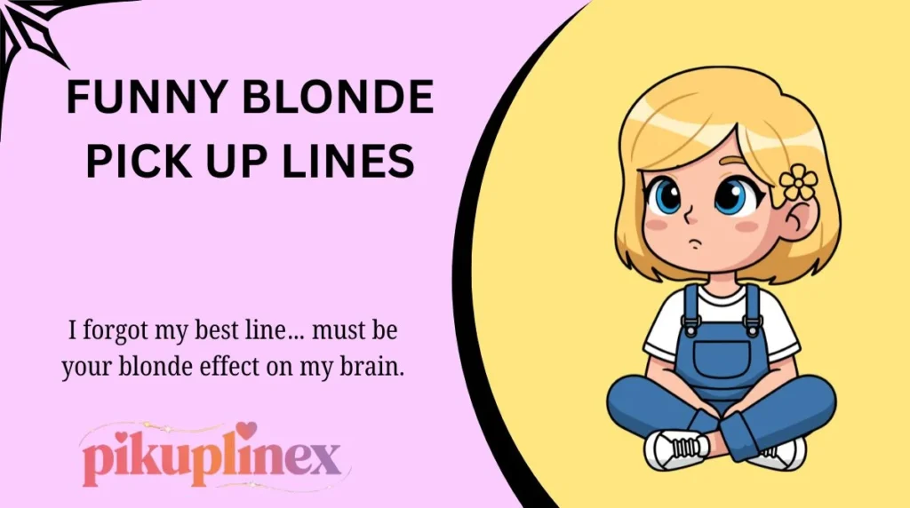 Funny Blonde Pick Up Lines