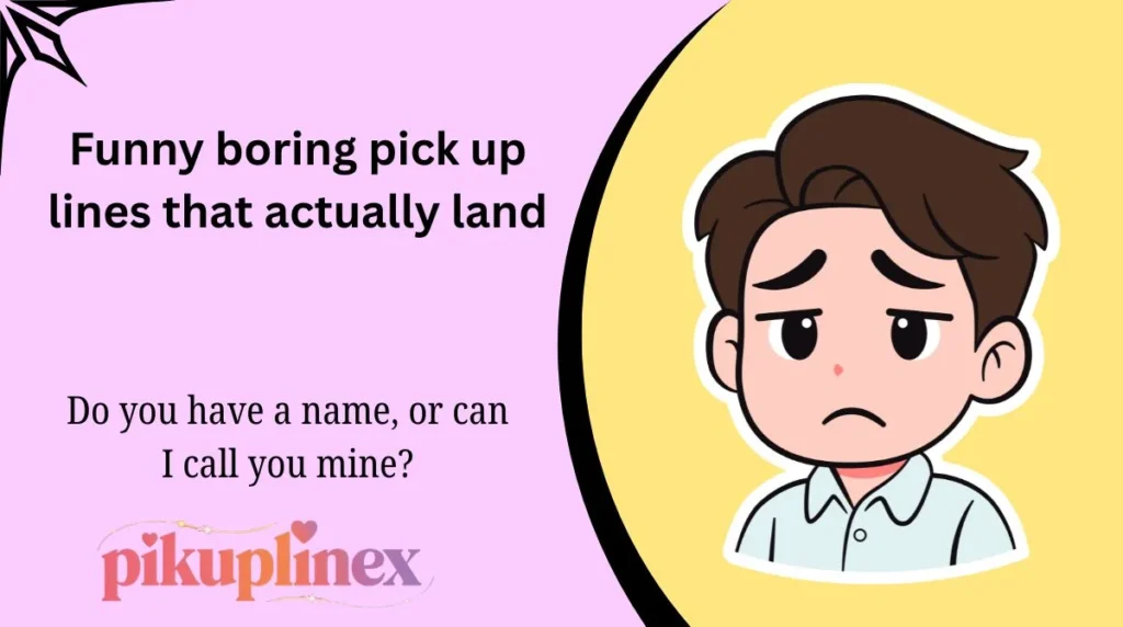 Funny boring pick up lines that actually land
