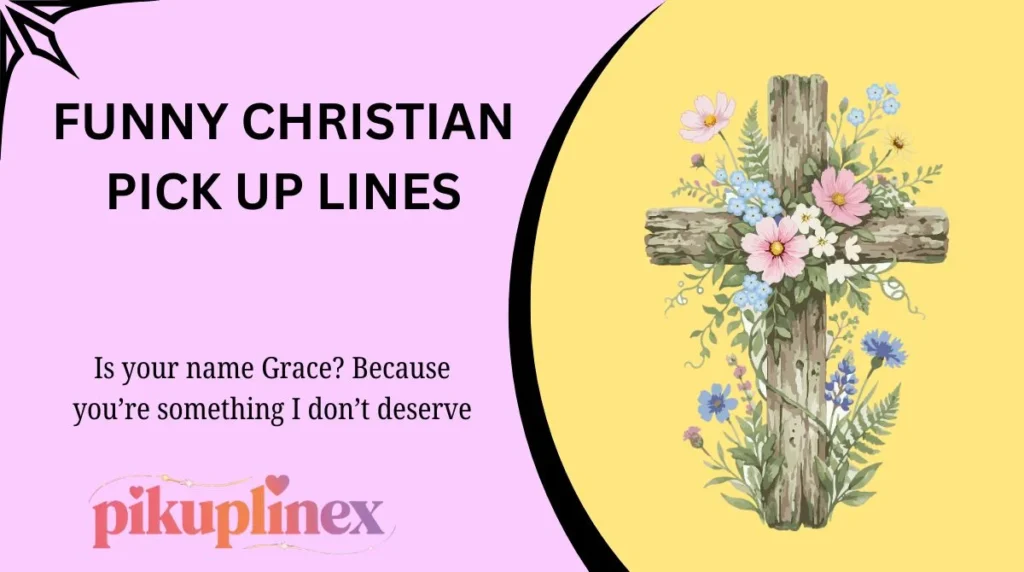 Funny Christian Pick Up LinesFunny Christian Pick Up Lines