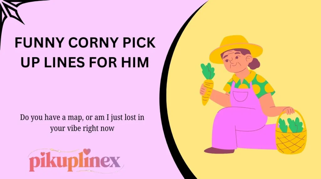 Funny Corny Pick Up Lines for Him