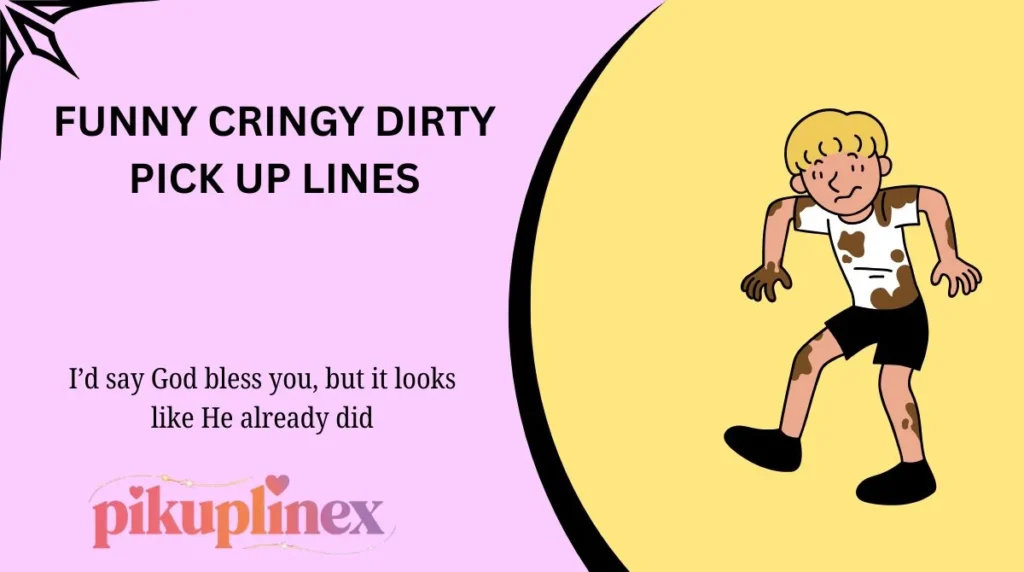 Funny Cringy Dirty Pick Up Lines