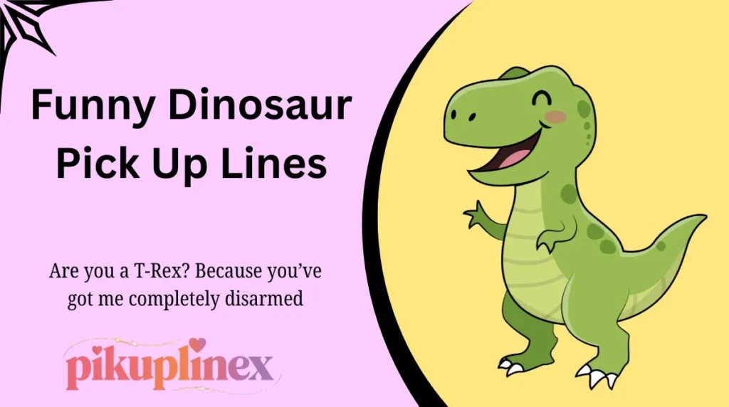 Funny Dinosaur Pick Up Lines