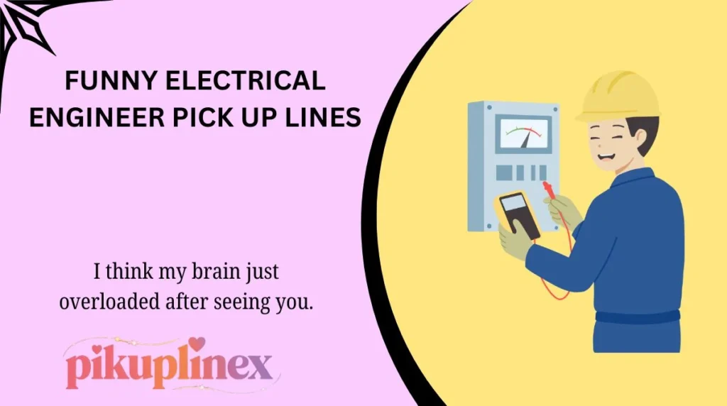 Funny Electrical Engineer Pick Up Lines