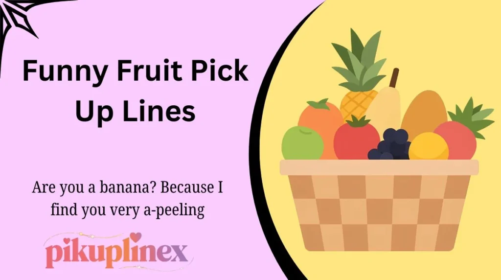 Funny Fruit Pick Up Lines