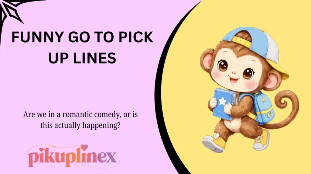 Funny Go To Pick Up Lines