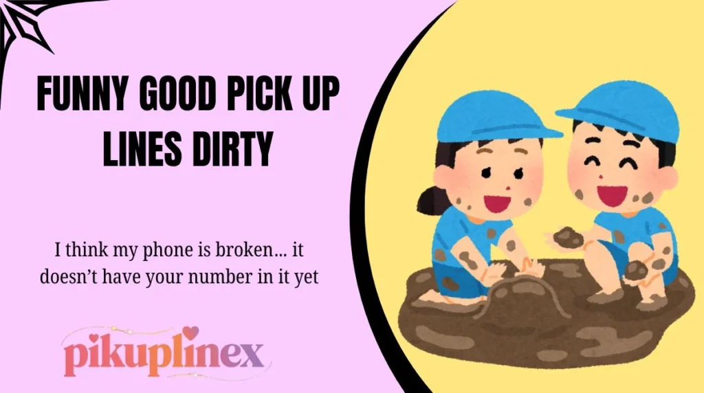 Funny Good Pick Up Lines Dirty