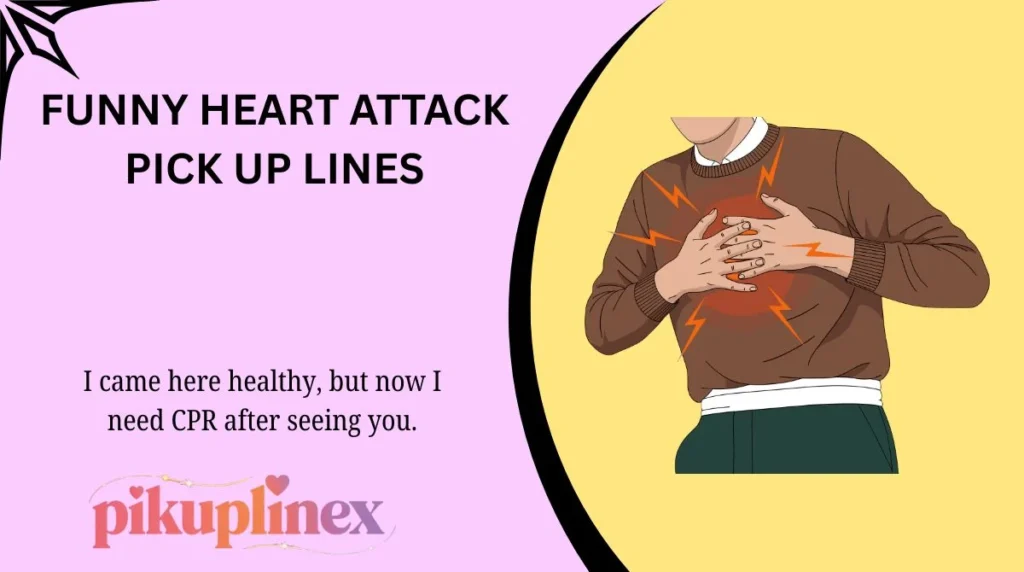 Funny Heart Attack Pick Up Lines