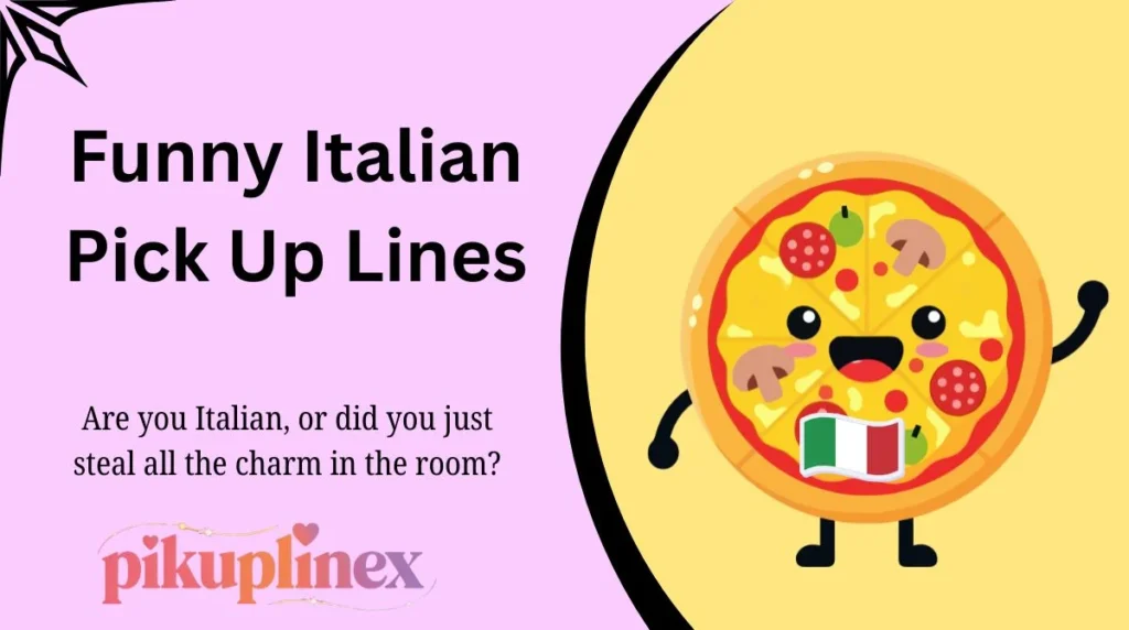 Funny Italian Pick Up Lines