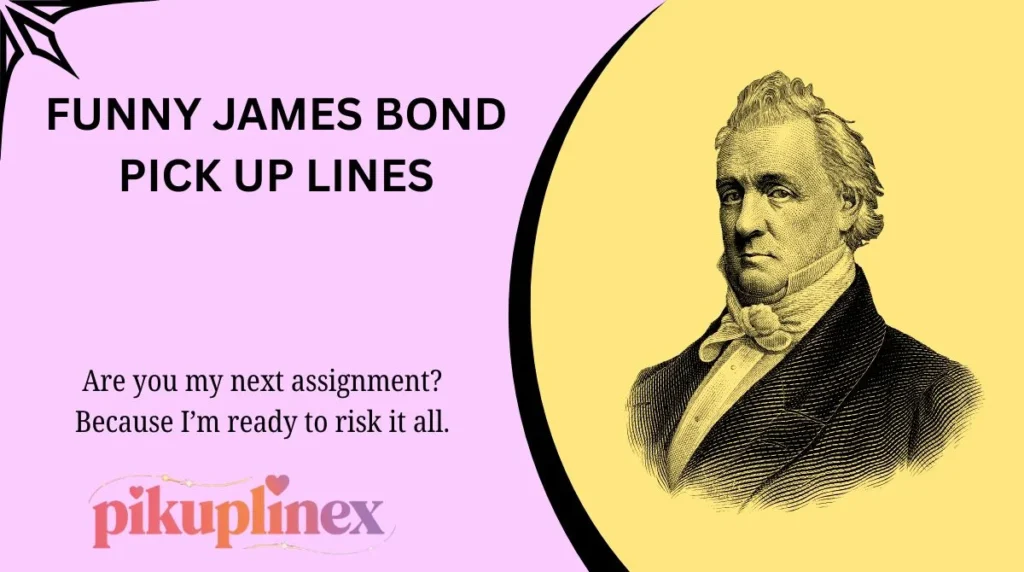 Funny James Bond Pick Up Lines