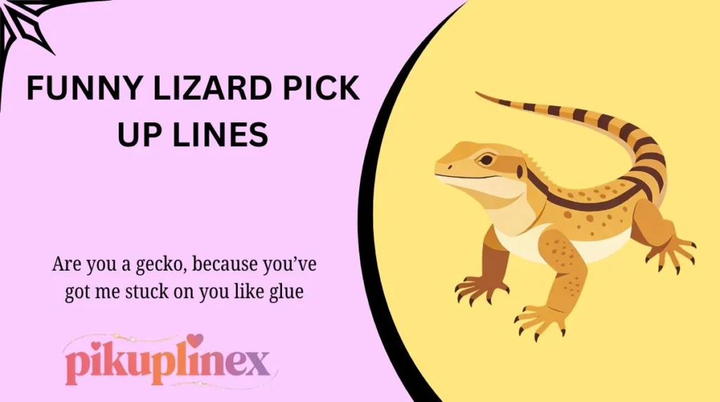 Funny Lizard Pick Up Lines