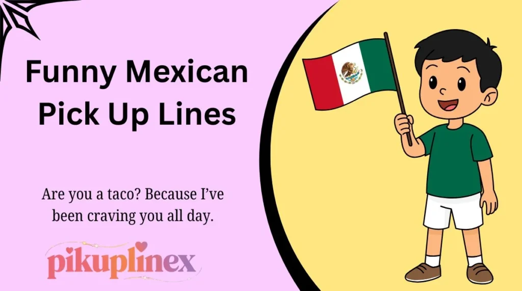 Funny Mexican Pick Up Lines