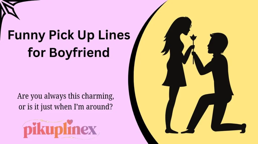 Funny Pick Up Lines for Boyfriend
