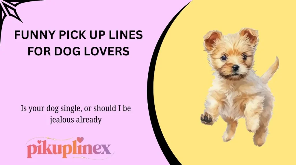 Funny pick up lines for dog lovers