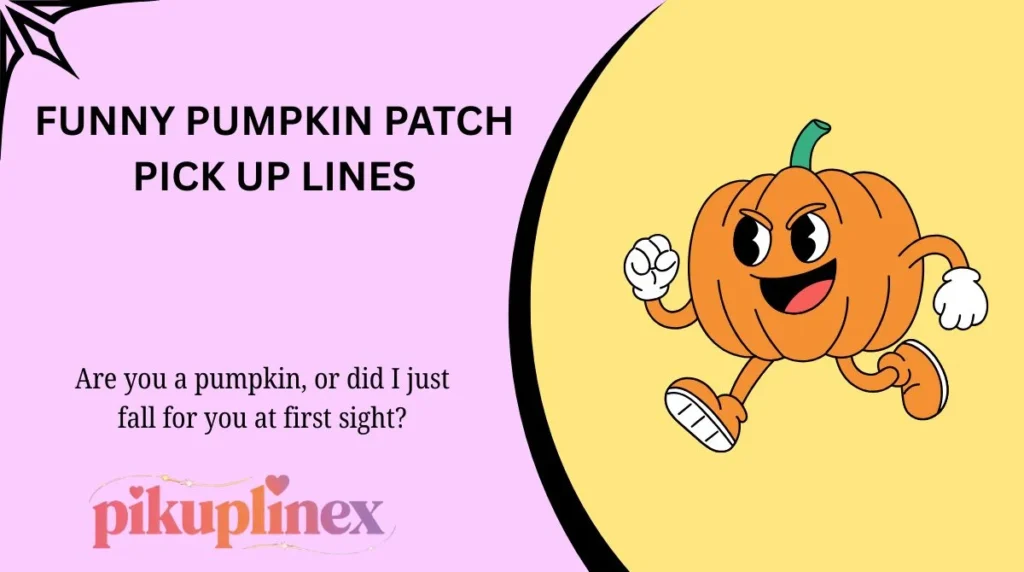 Funny Pumpkin Patch Pick Up Lines
