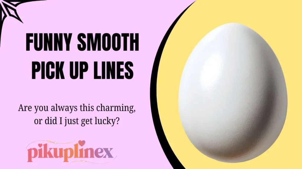 Funny Smooth Pick Up Lines