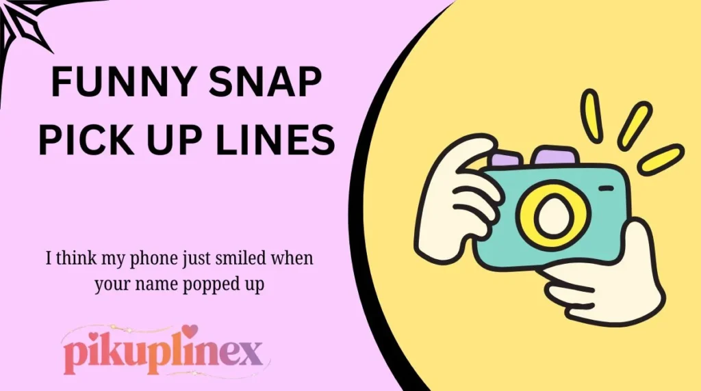 Funny Snap Pick Up Lines