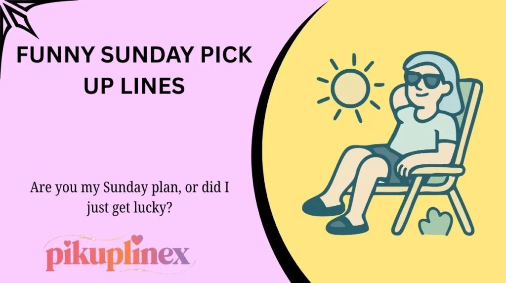 Funny Sunday Pick Up Lines