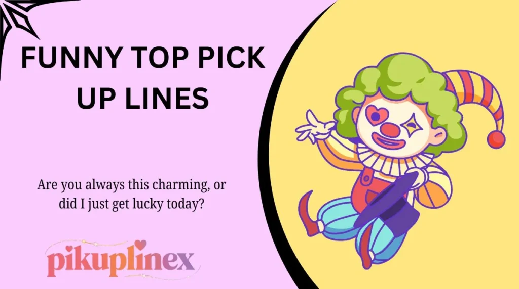 Funny Top Pick Up Lines