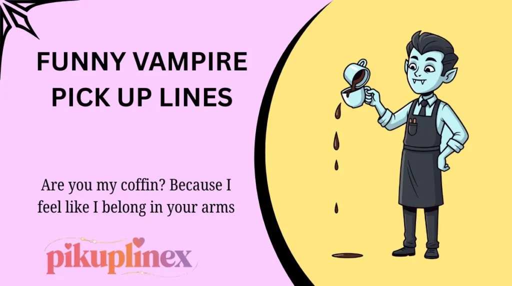 Funny Vampire Pick Up Lines