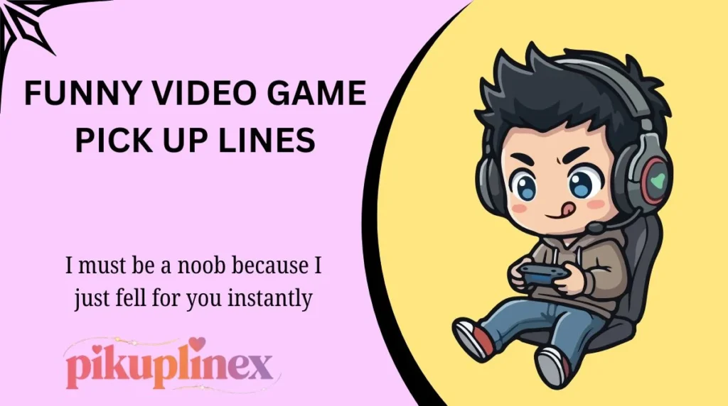 Funny Video Game Pick Up Lines