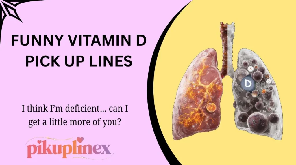 Funny Vitamin D Pick Up Lines