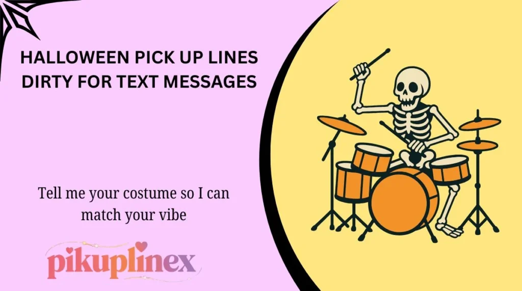 Halloween Pick Up Lines Dirty for Text Messages
