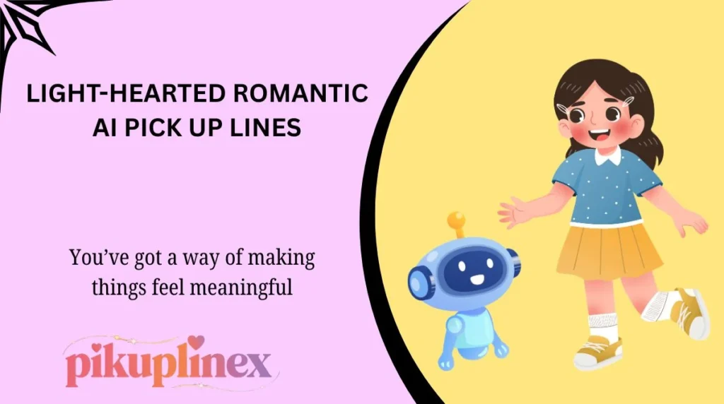 Light-Hearted Romantic AI Pick Up Lines
