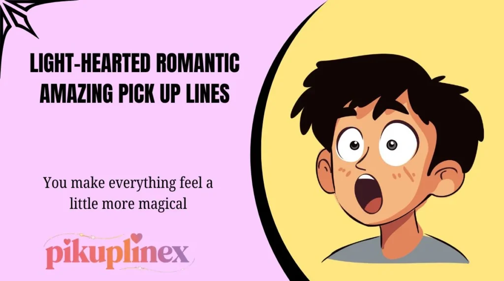 Light-Hearted Romantic Amazing Pick Up Lines
