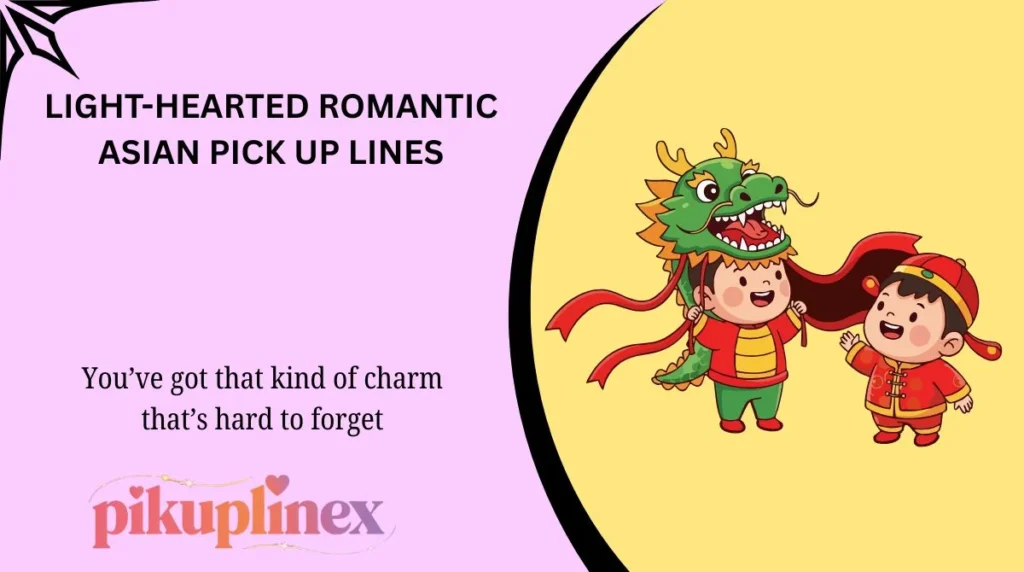 Light-Hearted Romantic Asian Pick Up Lines