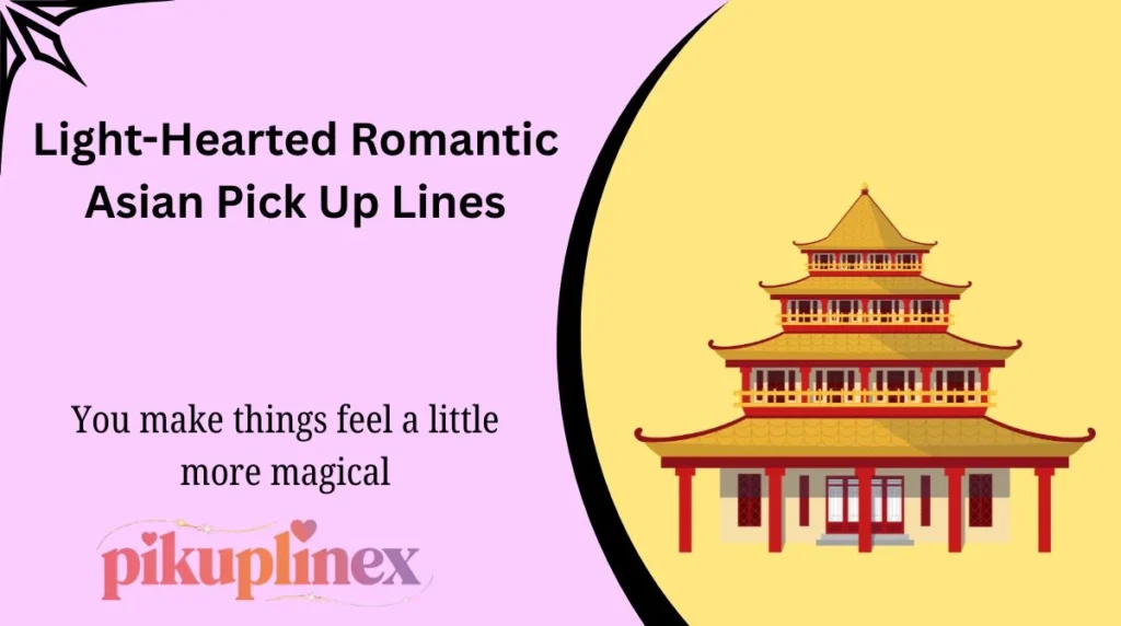 Light-Hearted Romantic Asian Pick Up Lines