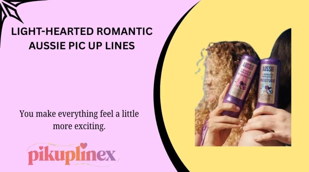 Light-Hearted Romantic Aussie Pic Up Lines