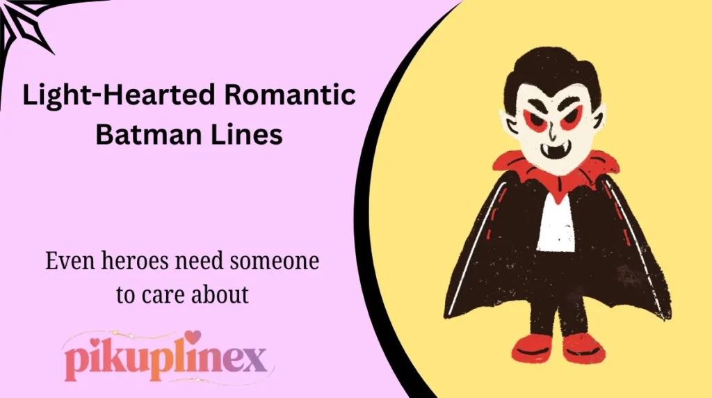 Light-Hearted Romantic Batman Lines