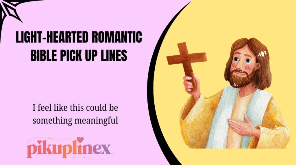 Light-Hearted Romantic Bible Pick Up Lines