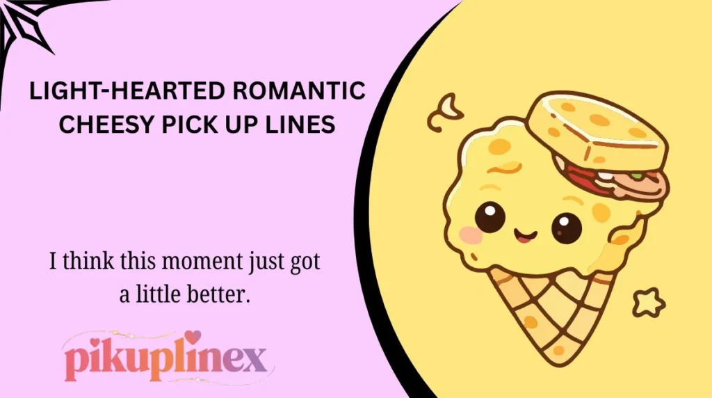 Light-Hearted Romantic Cheesy Pick Up Lines