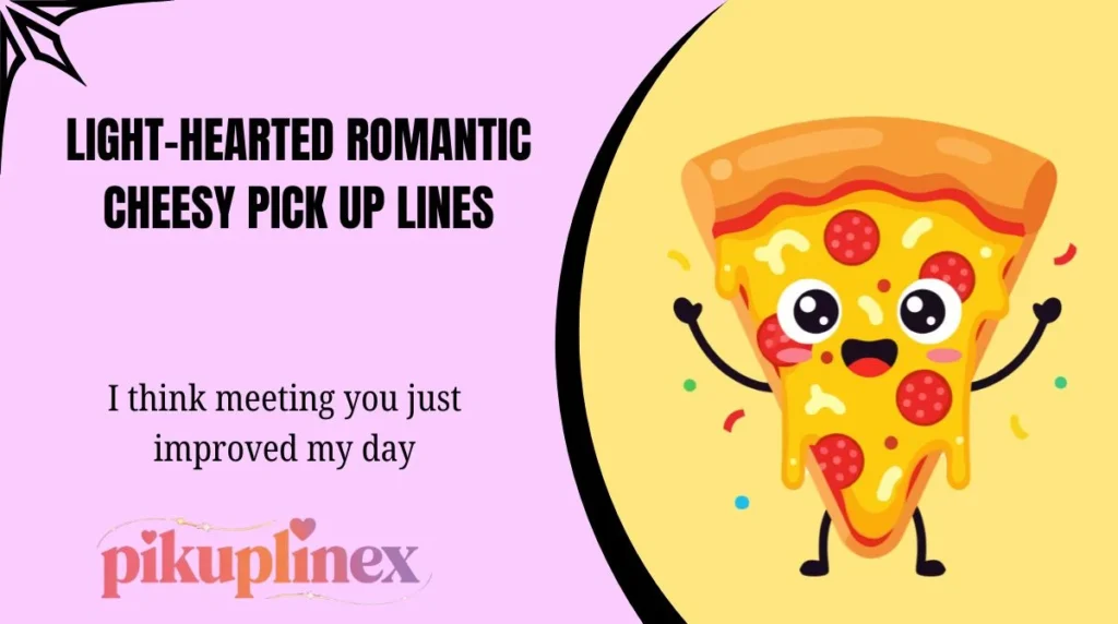 Light-Hearted Romantic Cheesy Pick Up Lines
