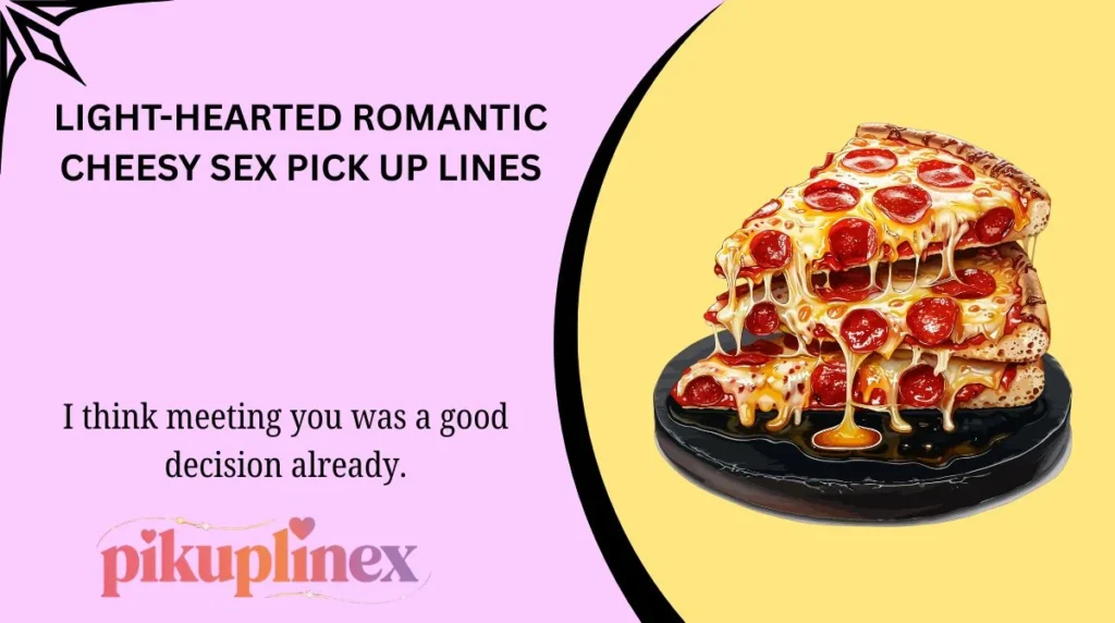 Light-Hearted Romantic Cheesy Sex Pick Up Lines