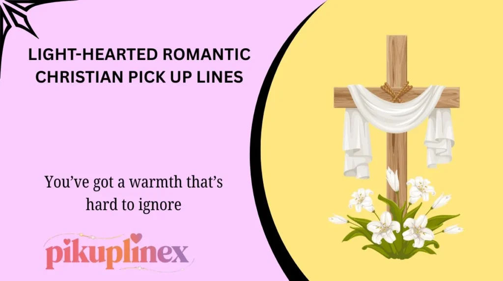 Light-Hearted Romantic Christian Pick Up Lines
