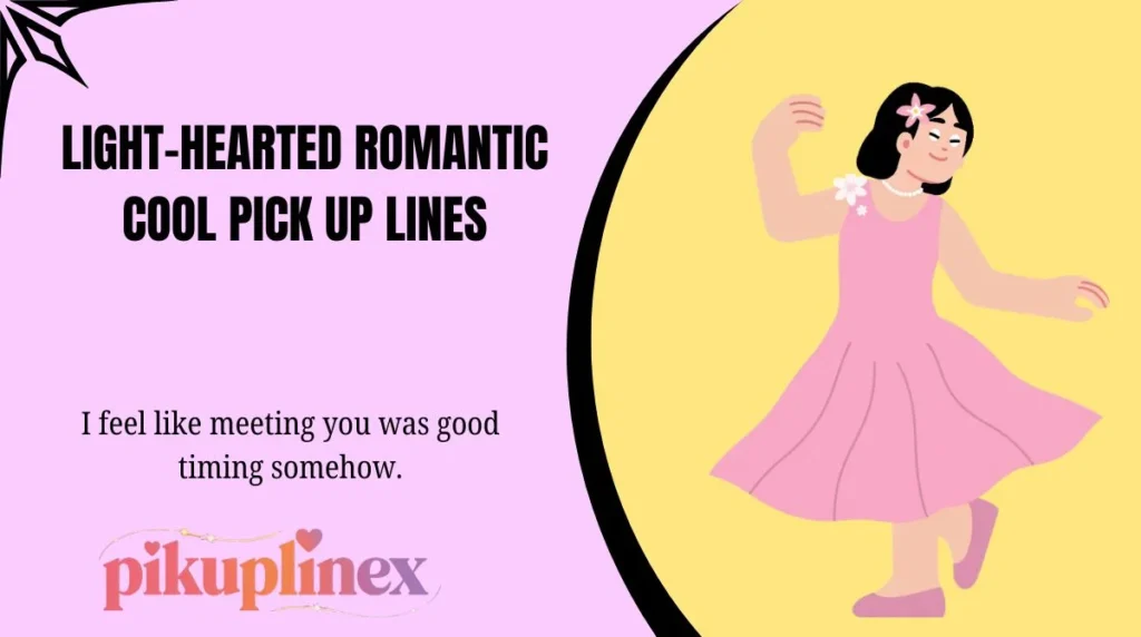 Light-Hearted Romantic Cool Pick Up Lines