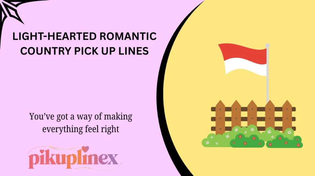 Light-Hearted Romantic Country Pick Up Lines