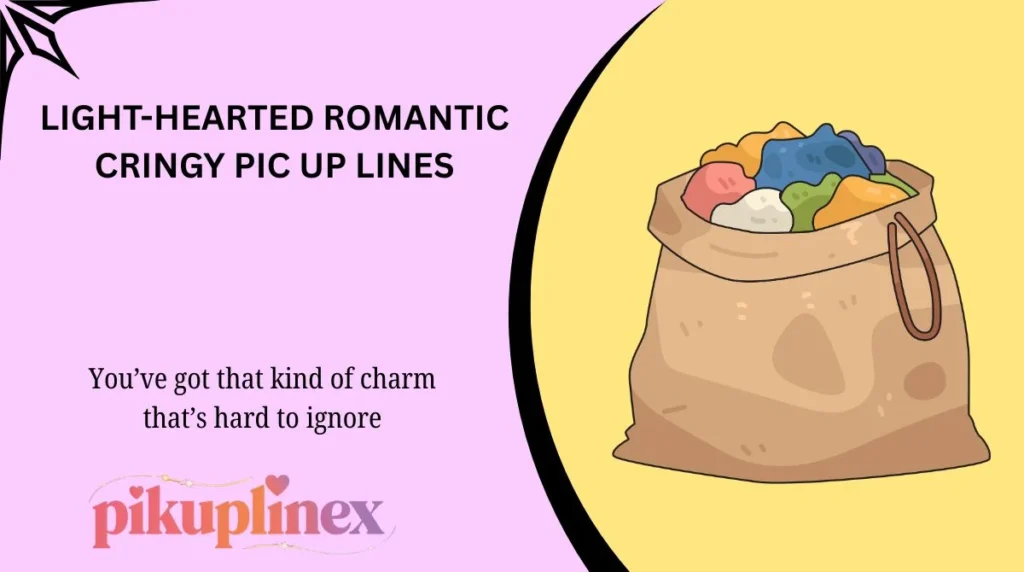 Light-Hearted Romantic Cringy Pic Up Lines