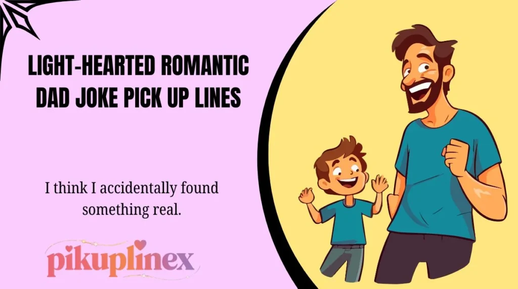 Light-Hearted Romantic Dad Joke Pick Up Lines