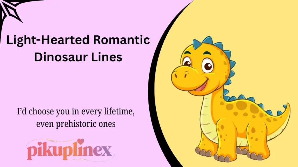 Light-Hearted Romantic Dinosaur Lines