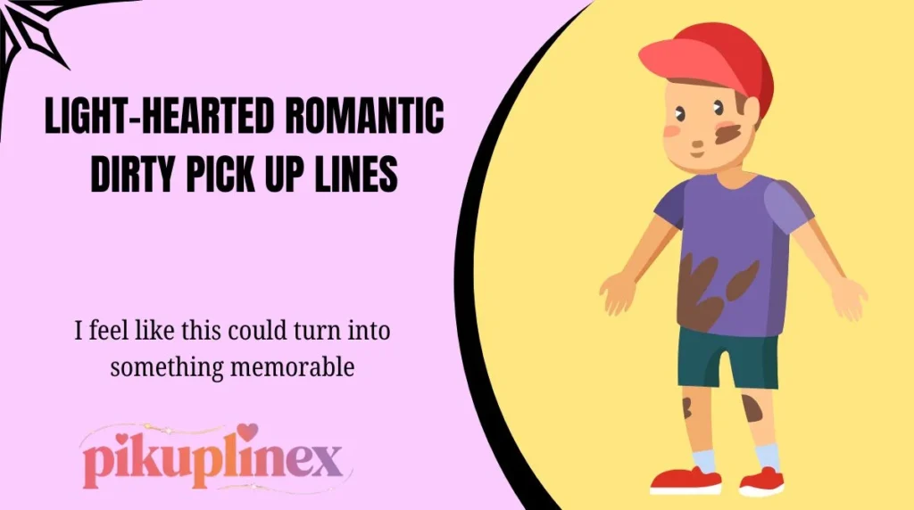 Light-Hearted Romantic Dirty Pick Up Lines