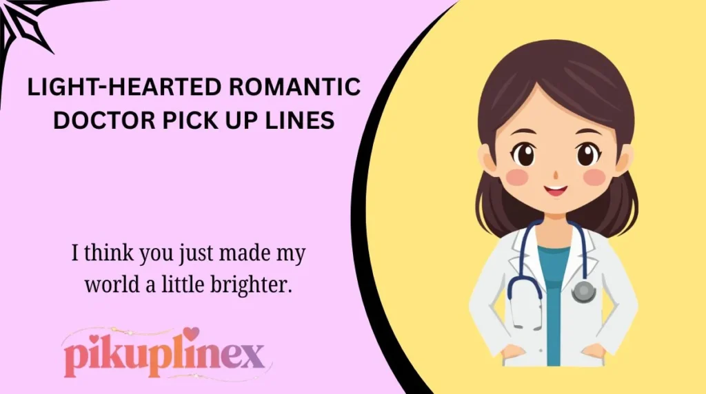 Light-Hearted Romantic Doctor Pick Up Lines
