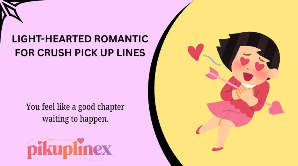 Light-Hearted Romantic For Crush Pick Up Lines